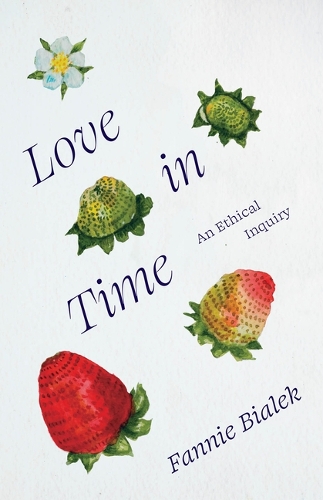 Паперова книга «Love in Time: An Ethical Inquiry», автор Фанні Бялек - фото №1