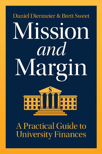 Паперова книга «Mission and Margin: A Practical Guide to University Finances», автор Деніел Дірмейер - фото №1