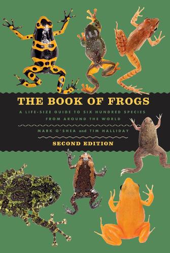 Бумажная книга «The Book of Frogs: A Life-Size Guide to Six Hundred Species from around the World, Second Edition», авторов Марк О'ши, Тим Халлидей - фото №1