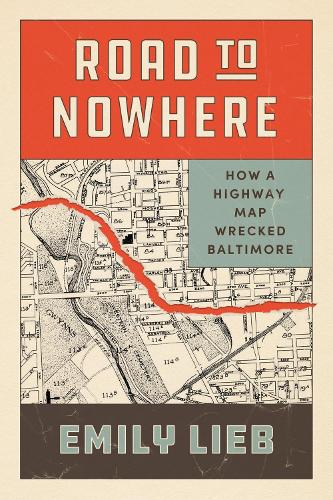 Бумажная книга «Road to Nowhere: How a Highway Map Wrecked Baltimore», автор Эмили Либ - фото №1