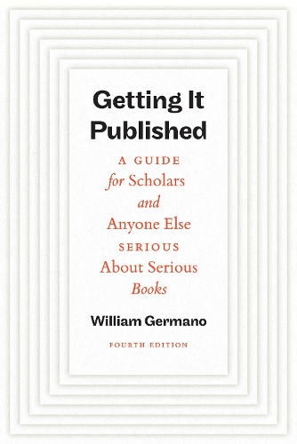 Бумажная книга «Getting It Published, Fourth Edition: A Guide for Scholars and Anyone Else Serious About Serious Books», автор Уильям Джермано - фото №1
