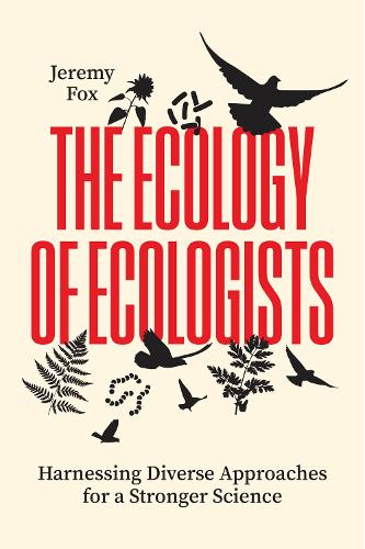 Паперова книга «The Ecology of Ecologists: Harnessing Diverse Approaches for a Stronger Science», автор Джеремi Фокс - фото №1