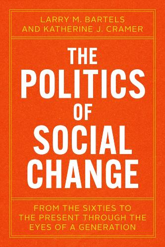 Бумажная книга «The Politics of Social Change: From the Sixties to the Present Through the Eyes of a Generation», авторов Кэтрин Дж. Крамер, Ларри М. Бартелс - фото №1
