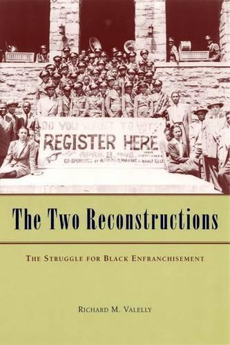 Паперова книга «The Two Reconstructions: The Struggle for Black Enfranchisement», автор Річард М. Валеллі - фото №1