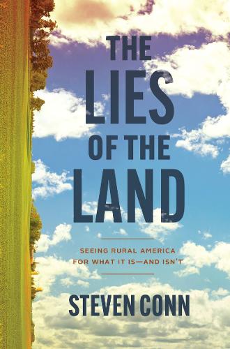 Бумажная книга «The Lies of the Land: Seeing Rural America for What It Is—and Isn't», автор Стивен Конн - фото №1