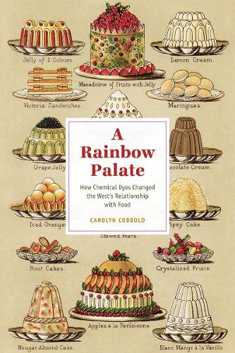 Бумажная книга «A Rainbow Palate: How Chemical Dyes Changed the West's Relationship with Food», автор Кэролин Кобболд - фото №1