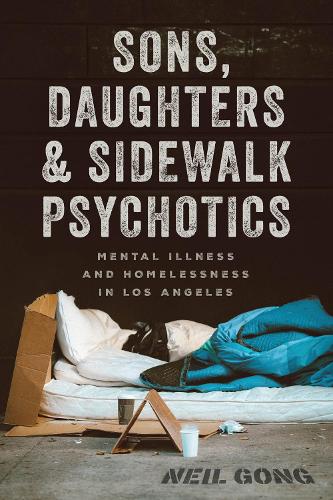 Бумажная книга «Sons, Daughters, and Sidewalk Psychotics: Mental Illness and Homelessness in Los Angeles», автор Нил Гонг - фото №1