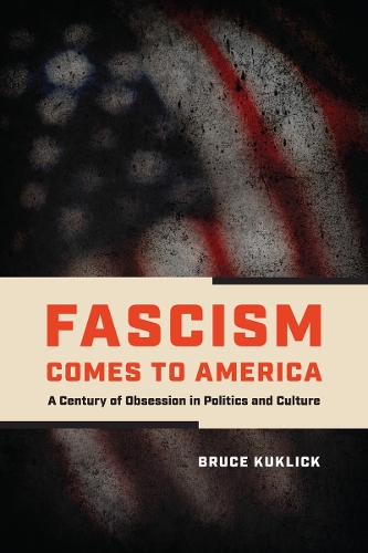 Паперова книга «Fascism Comes to America: A Century of Obsession in Politics and Culture», автор Брюс Куклік - фото №1