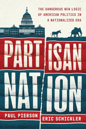 Бумажная книга «Partisan Nation: The Dangerous New Logic of American Politics in a Nationalized Era», авторов Эрик Шиклер, Пол Пирсон - фото №1