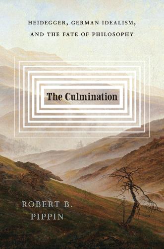 Бумажная книга «The Culmination: Heidegger, German Idealism, and the Fate of Philosophy», автор Роберт Б. Пиппин - фото №1