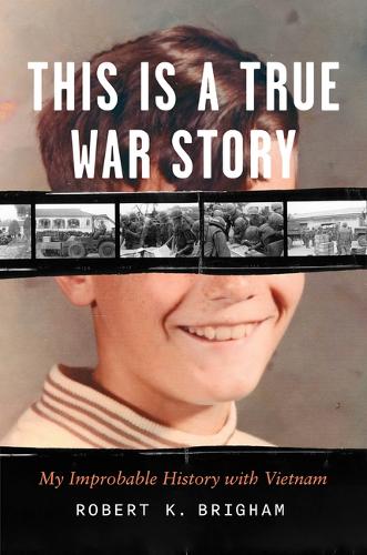 Паперова книга «This Is a True War Story: My Improbable History with Vietnam», автор Роберт К. Брігхем - фото №1