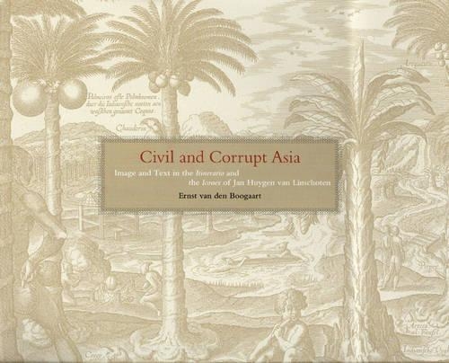 Бумажная книга «Civil and Corrupt Asia: Image and Text in the Itinerario and the Icones of Jan Huygen Van Linschoten», автор Эрнст ван ден Бугаарт - фото №1