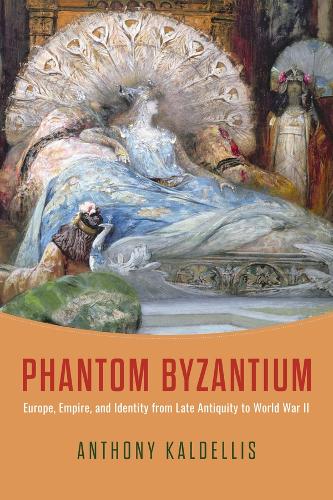 Бумажная книга «Phantom Byzantium: Europe, Empire, and Identity from Late Antiquity to World War II», автор Энтони Калделлис - фото №1