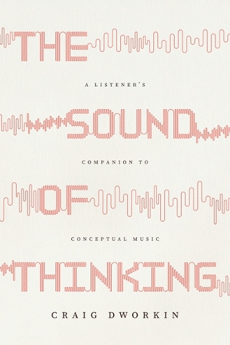 Бумажная книга «The Sound of Thinking: A Listener's Companion to Conceptual Music», автор Крейг Дворкин - фото №1