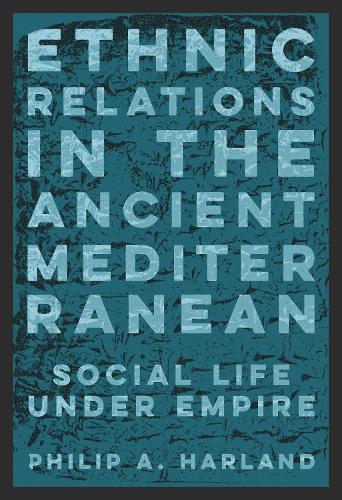 Паперова книга «Ethnic Relations in the Ancient Mediterranean: Social Life Under Empire», автор Філіп А. Гарланд - фото №1