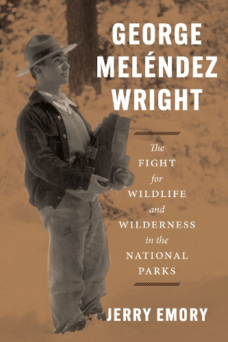 Бумажная книга «George Meléndez Wright: The Fight for Wildlife and Wilderness in the National Parks», автор Джерри Эмори - фото №1