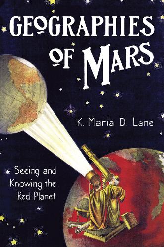 Бумажная книга «Geographies of Mars: Seeing and Knowing the Red Planet», автор К. Мария Д. Лейн - фото №1