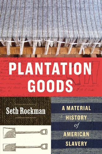 Бумажная книга «Plantation Goods: A Material History of American Slavery», автор Сет Рокман - фото №1