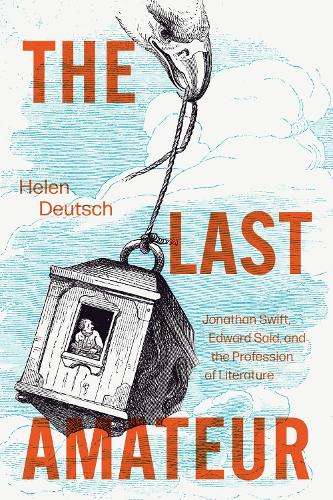 Бумажная книга «The Last Amateur: Jonathan Swift, Edward Said, and the Profession of Literature», автор Хелен Дойч - фото №1