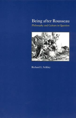 Бумажная книга «Being after Rousseau – Philosophy and Culture in Question», автор Ричард Велкли - фото №1