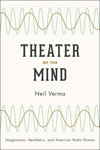 Паперова книга «Theater of the Mind: Imagination, Aesthetics, and American Radio Drama», автор Ніл Верма - фото №1