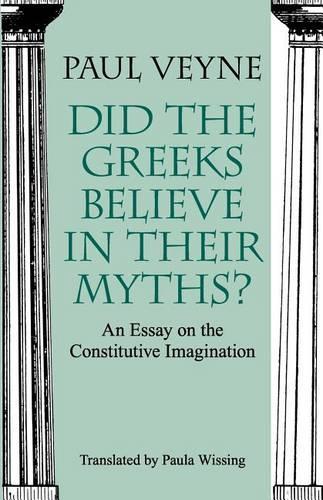 Паперова книга «Did the Greeks Believe in Their Myths? – An Essay on the Constitutive Imagination», авторів Поль Вейн, Паула Віссінг - фото №1