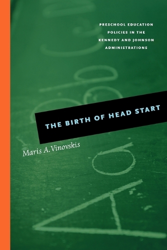 Бумажная книга «The Birth of Head Start: Preschool Education Policies in the Kennedy and Johnson Administrations», автор Марис А. Виновскис - фото №1