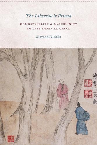 Бумажная книга «The Libertine's Friend: Homosexuality and Masculinity in Late Imperial China», автор Джованни Витиелло - фото №1