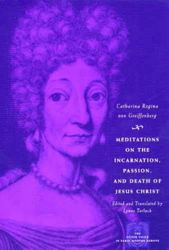 Бумажная книга «Meditations on the Incarnation, Passion, and Death of Jesus Christ», автор Катарина Регина фон Грайффенберг - фото №1