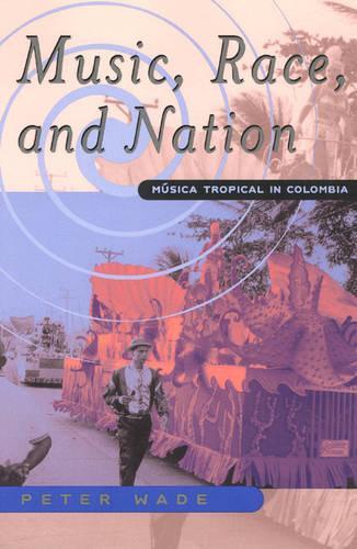 Бумажная книга «Music, Race, and Nation: Musica Tropical in Colombia», автор Питер Уэйд - фото №1
