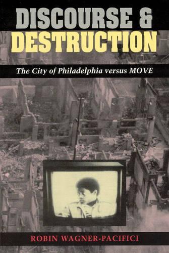 Бумажная книга «Discourse and Destruction: The City of Philadelphia versus MOVE», автор Робин Вагнер-Пацифичи - фото №1