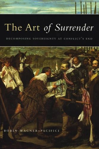 Бумажная книга «The Art of Surrender: Decomposing Sovereignty at Conflict's End», автор Робин Вагнер-Пацифичи - фото №1