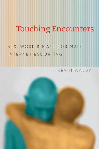 Паперова книга «Touching Encounters: Sex, Work, and Male-for-Male Internet Escorting», автор Кевін Волбі - фото №1