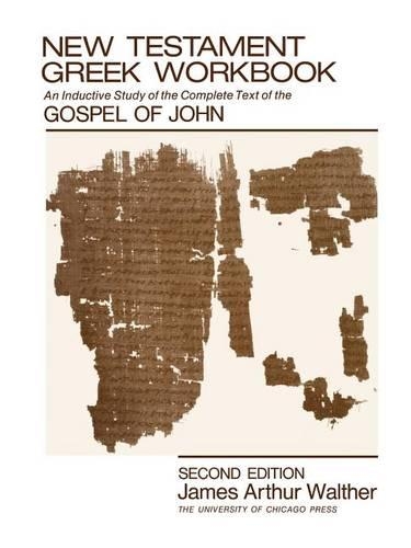 Бумажная книга «New Testament Greek Workbook: An Inductive Study of the Complete Text of the Gospel of John», автор Джеймс Артур Вальтер - фото №1