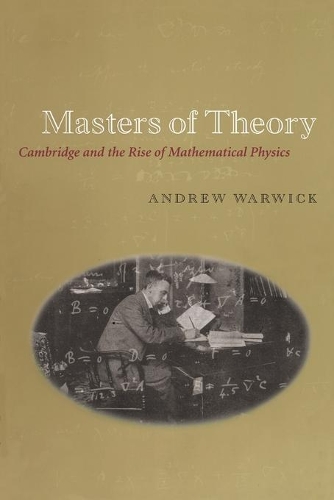[object Object] «Masters of Theory: Cambridge and the Rise of Mathematical Physics», автор Эндрю Уорвик - фото №1