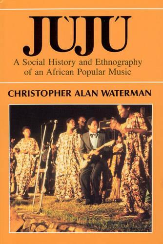 Бумажная книга «Juju: A Social History and Ethnography of an African Popular Music», автор Кристофер Алан Уотерман - фото №1