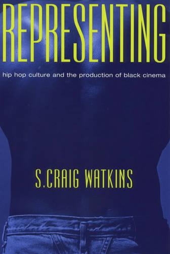 Бумажная книга «Representing: Hip Hop Culture and the Production of Black Cinema», автор С. Крейг Уоткинс - фото №1