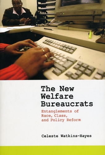 Бумажная книга «The New Welfare Bureaucrats: Entanglements of Race, Class, and Policy Reform», автор Селеста Уоткинс-Хейз - фото №1