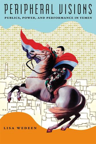 Бумажная книга «Peripheral Visions: Publics, Power, and Performance in Yemen», автор Лиза Ведин - фото №1