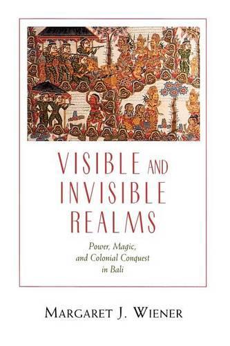 Паперова книга «Visible and Invisible Realms: Power, Magic, and Colonial Conquest in Bali», автор Маргарет Дж. Вінер - фото №1