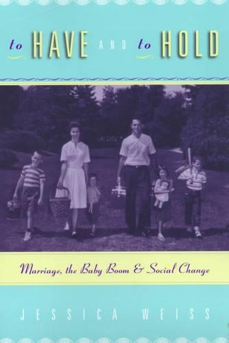Бумажная книга «To Have and to Hold: Marriage, the Baby Boom, and Social Change», автор Джессика Вайс - фото №1