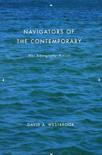 Паперова книга «Navigators of the Contemporary: Why Ethnography Matters», автор Девід А. Вестбрук - фото №1