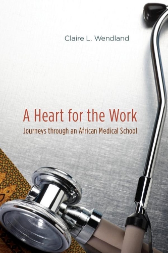 Бумажная книга «A Heart for the Work: Journeys through an African Medical School», автор Клэр Л. Вендланд - фото №1