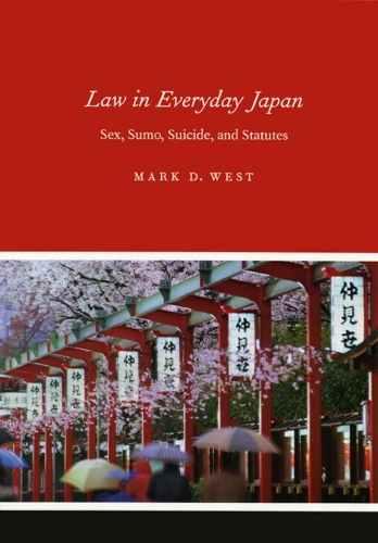 Бумажная книга «Law in Everyday Japan: Sex, Sumo, Suicide, and Statutes», автор Марк Д. Уэст - фото №1