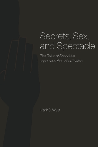 Бумажная книга «Secrets, Sex, and Spectacle: The Rules of Scandal in Japan and the United States», автор Марк Д. Уэст - фото №1