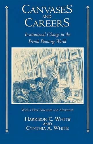 Бумажная книга «Canvases and Careers: Institutional Change in the French Painting World», авторов Синтия А. Уайт, Харрисон К. Уайт - фото №1