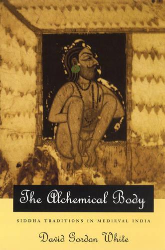 Бумажная книга «The Alchemical Body – Siddha Traditions in Medieval India», автор Дэвид Гордон Уайт - фото №1