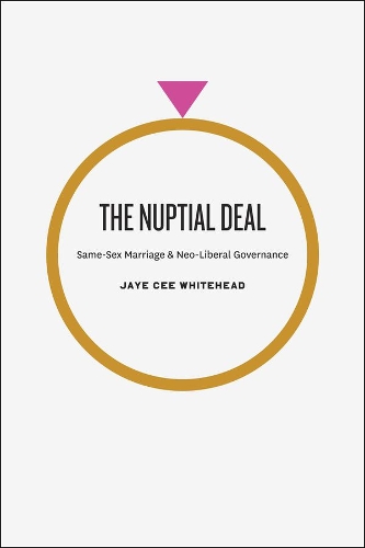 Бумажная книга «The Nuptial Deal: Same-Sex Marriage and Neo-Liberal Governance», автор Джей Си Уайтхед - фото №1