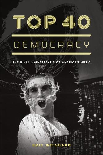 Бумажная книга «Top 40 Democracy: The Rival Mainstreams of American Music», автор Эрик Вайсбард - фото №1