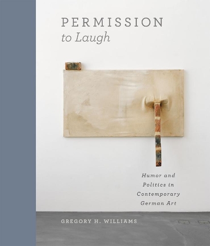 Бумажная книга «Permission to Laugh: Humor and Politics in Contemporary German Art», автор Грегори Х. Уильямс - фото №1